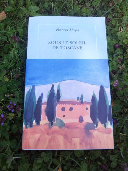 Sous le soleil de Toscane. Une maison en Italie. Frances MAYES.