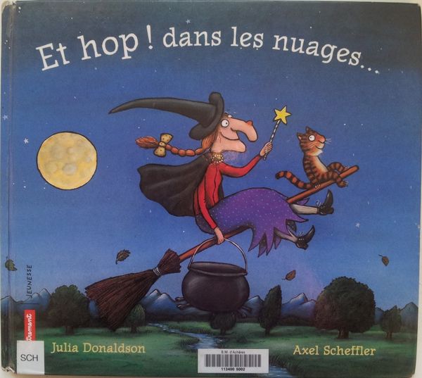 Et hop ! dans les nuages…/ La sorcière dans les airs. Julia DONALDSON et Axel SCHEFFLER. (Dès 3 ans)