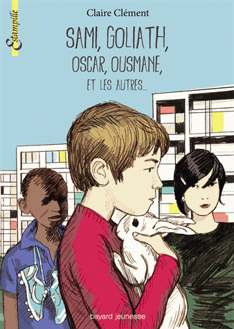 Sami, Goliath, Oscar, Ousmane et les autres… Claire CLEMENT (Dès 9 ans)