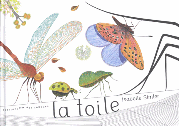 La toile. Texte et illustrations d'Isabelle SIMLER. (Dès 3 ans)