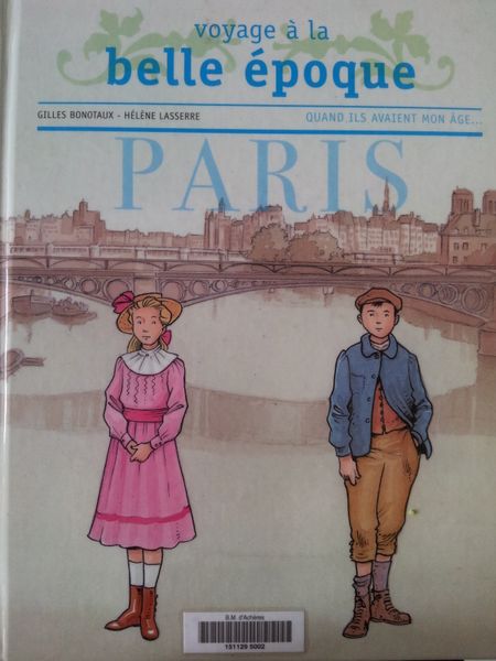Voyage à la Belle Epoque - Paris. Gilles Bonotaux (dès 8 ans)