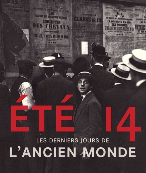Été 14 Les derniers jours de l’ancien monde
