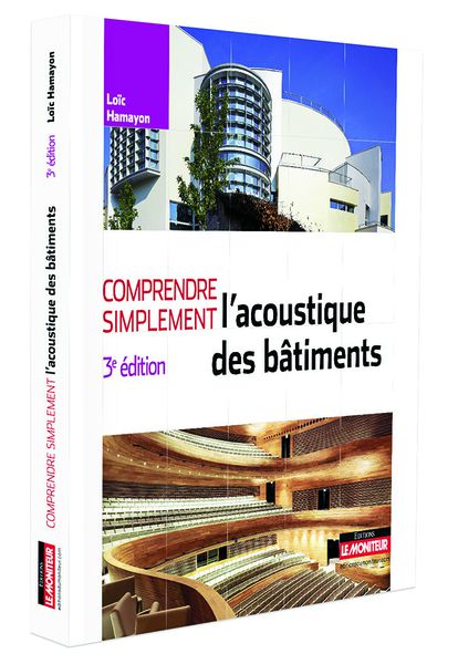 Comprendre simplement l’acoustique des bâtiments 3e édition Loïc Hamayon