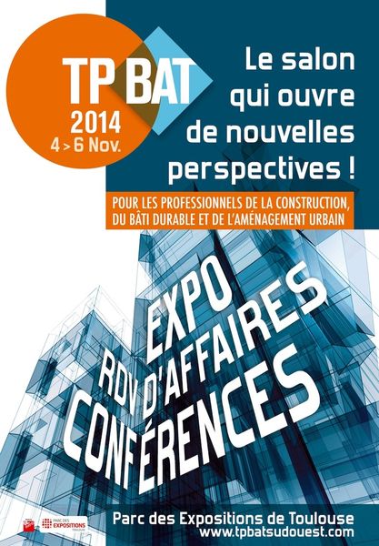 Du 4 au 6 novembre 2014, l’actualité du bâtiment prend vie à TP BAT - Toulouse