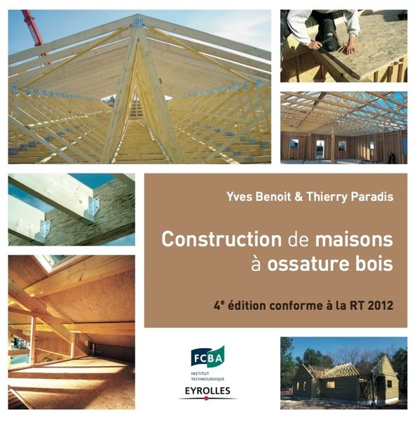 Construction de maisons à ossature bois - 4e édition conforme à la RT 2012