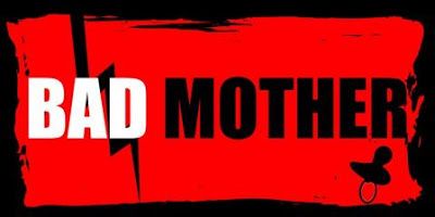 bad mother... j'ai laissé ma fille devant la porte