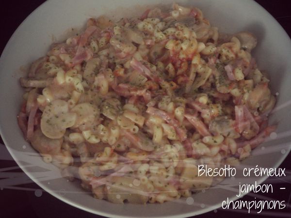 Blesotto crémeux Jambon - Champignons