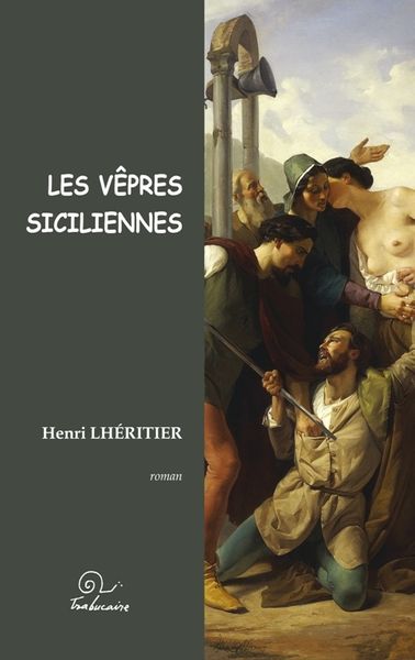 Roman:Les Vêpres Siciliennes d'Henri Lhéritier, chez trabucaïre éditions! interview par Nicolas Caudeville