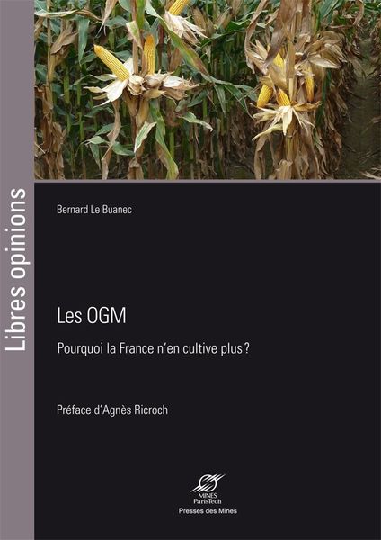 Les OGM, pourquoi la France n’en cultive plus ? Un livre de Bernard Le Buanec