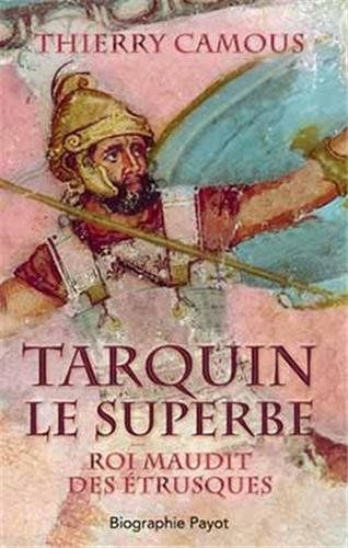 Vient de paraitre : Tarquin le superbe : Roi maudit des Etrusques, dernier roi de Rome