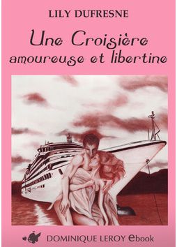Une croisière amoureuse et libertine, par Lily Dufresne