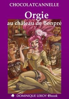 Orgie au château de Bonpré, par ChocolatCannelle
