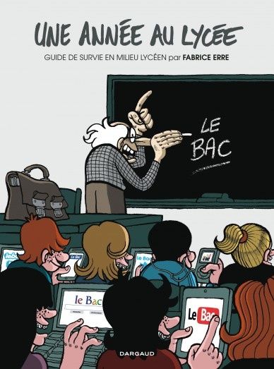 Une année au lycée de Fabrice Erre chez Dargaud.