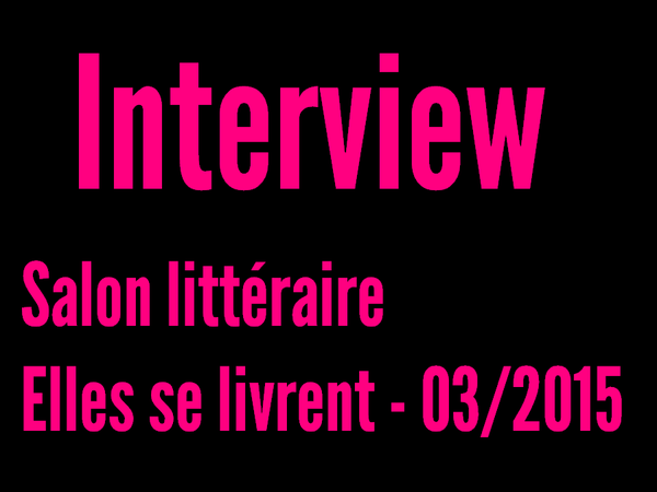 Interview Elles se livrent (03/2015)