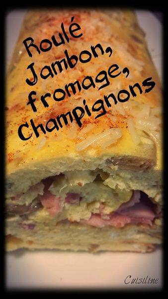 Roulé Jambon, fromage, champignons