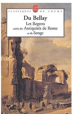 Les Regrets - Les Antiquités de Rome - Le Songe, Joachim Du Bellay