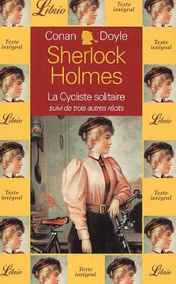 Sherlock Holmes - La cycliste solitaire, suivi de trois autres récits, Arthur Conan Doyle