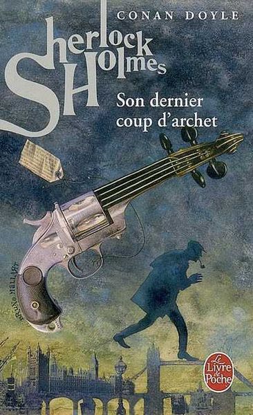 Sherlock Holmes - Son dernier coup d'archet, Arthur Conan Doyle