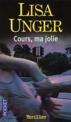 Cours, ma jolie, Lisa Unger
