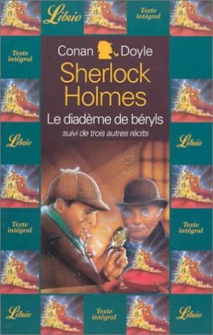 Sherlock Holmes - Le diadème de Béryls, suivi de trois autres récits, Arthur Conan Doyle