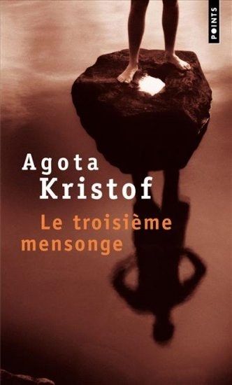 Le troisième mensonge, Agota Kristof