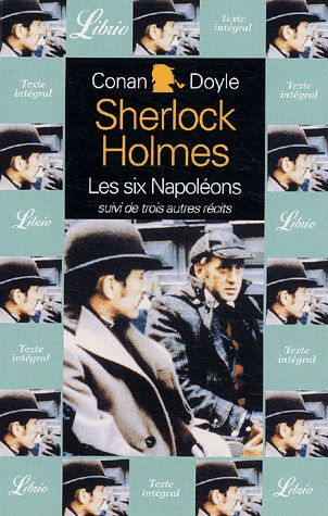 Sherlock Holmes - Les six Napoléons, suivi de trois autres récits, Arthur Conan Doyle