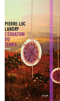 Roman: L'équation du temps, Pierre-Luc Landry