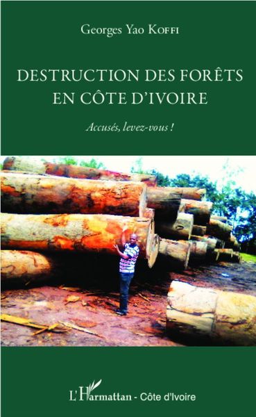 Destruction des forêts en Côte d'Ivoire Georges Yao Koffi