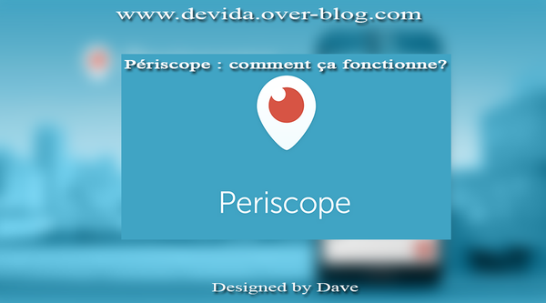 Tout savoir sur périscope
