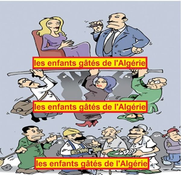 Les enfants Gâtés de l'Algérie: les profiteurs du système ...