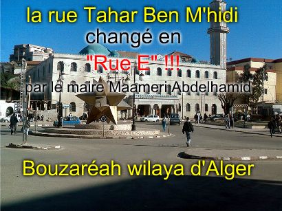 Le Wali d'Alger, la rue Tahar Ben M'hidi à Bouzaréah changée en "Rue E" !!!