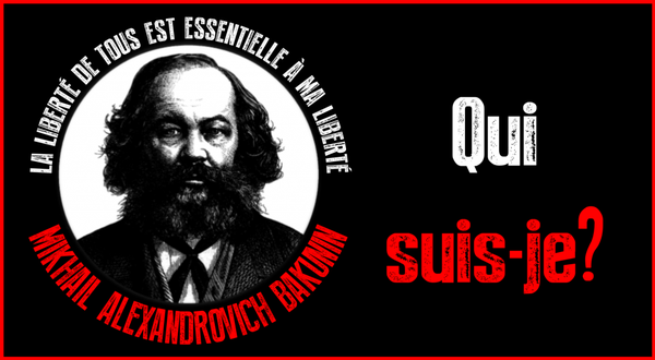 ★ Mikhaïl Bakounine – Qui suis-je ?