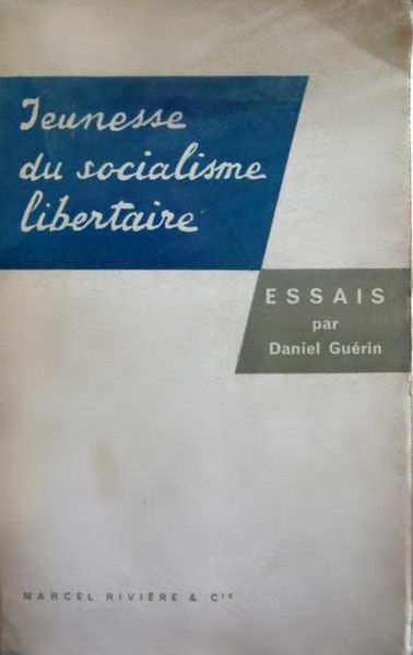 Jeunesse du socialisme libertaire : Essais par Daniel Guérin (1959)