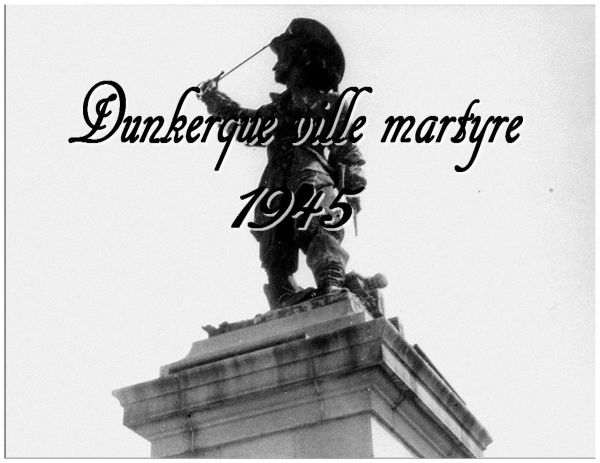 Dunkerque Ville martyre 1945 .