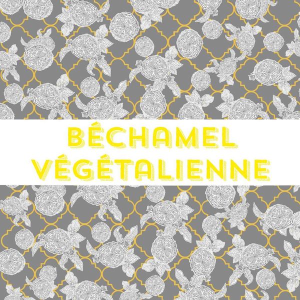 Béchamel végétalienne !