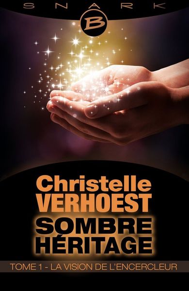 Sombre Héritage, Tome 1 : La Vision de l'Encercleur de Christelle Verhoest