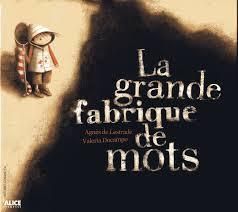 Agnès Lestrade et Valéria Docampo, La grande fabrique de mots.