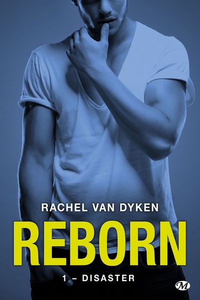 Reborn, Tome 1 : Disaster de Rachel Van Dyken