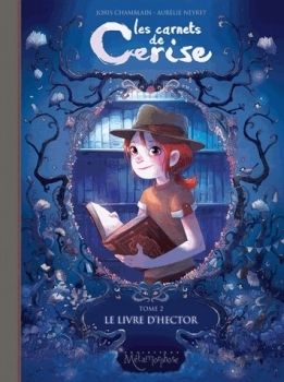 Les carnets de cerise T2 : le livre d'Hector / A. Neyret et J. Chamblain