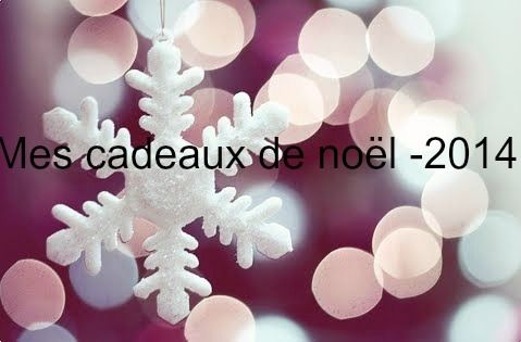 Mes cadeaux de noël -2014.