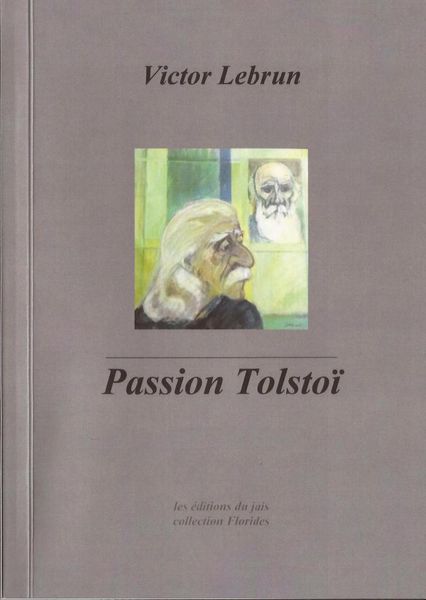 Victor Lebrun - Passion Tolstoï : Genèse d'un livre