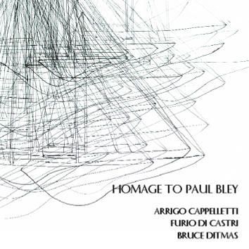 ARRIGO CAPPELLETTI-FURIO DI CASTRI-BRUCE DITMAS «Homage to Paul Bley»