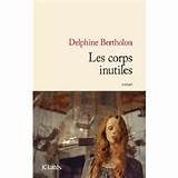 Les corps inutiles de Delphine BERTHOLON