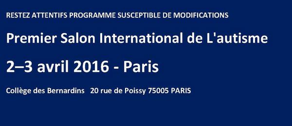 1er Salon International de l'Autisme - Paris - 2-3 avril 2016