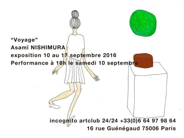 Rendez-vous à l'Éxposition & Performance " Voyage " d 'Asamï Nishimura du 10 au 17 Septembre 2016 à l' Incognito artclub 24h/24 à Paris