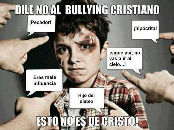 DILE NO AL BULLYING CRISTIANO(ACUSACIONES Y PERSECUCION DE PERSONAS DENTRO DEL INTERNET Y FUERA DE EL)