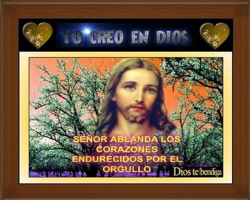 IMAGEN DONDE SE MUESTRAN POR ESCRITO LAS PALABRAS: SEÑOR ABLANDA LOS CORAZONES ENDURECIDOS POR EL ORGULLO,NTRE OTRAS COSAS MAS.