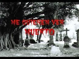 IMAGEN QUE MUESTRA LAS PALABRAS: ME QUIEREN VER MUERTO,ENTRE OTRAS COSAS MAS.