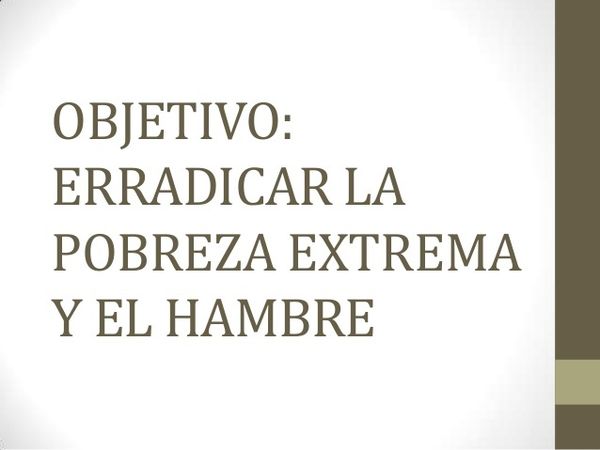 IMAGEN DONDE SE MUESTRA POR ESCRITO LAS PALABRAS: ERRADICAR LA POBRESA EXTREMA Y EL HAMBRE.