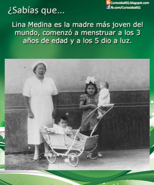 IMAGEN QUE MUESTRA UNA BREVE PARTE DEL LA HISTORIA DE LA NIÑA QUE FUE LA MADRE MAS JOVEN DEL MUNDO,LINA MEDINA,ENTRE OTRAS COSAS MAS